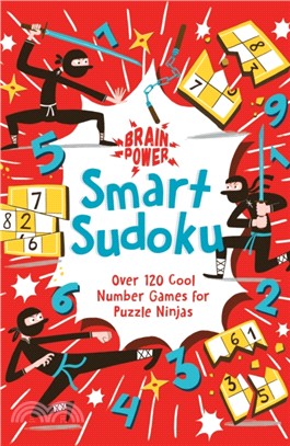 Brain Power Smart Sudoku：Over 120 Cool Number Games for Puzzle Ninjas