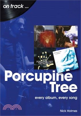 Porcupine Tree: Every Album, Every Song