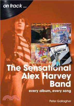 The Sensational Alex Harvey Band On Track：Every Album, Every Song