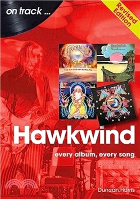 Hawkwind On Track Revised Edition：Every Album, Every Song