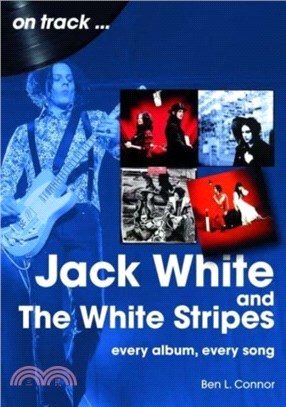Jack White and The White Stripes On Track：Every Album, Every Song