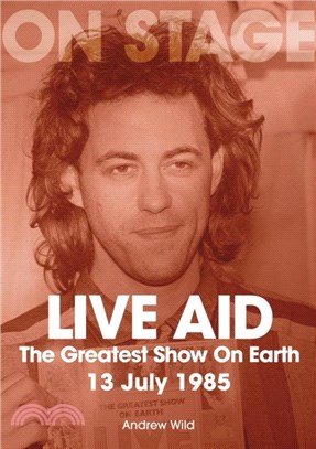 Live Aid - The Greatest Show On Earth：July 13 1985