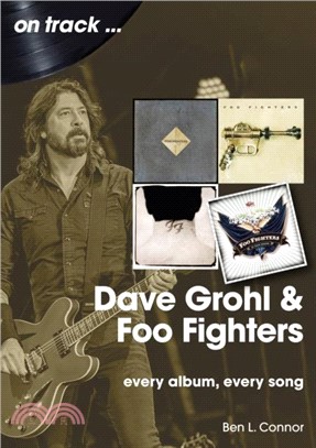 Dave Grohl And The Foo Fighters On Track：Every Album, Every Song