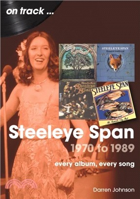 Steeleye Span 1970 to 1989 On Track：Every Album, Every Song