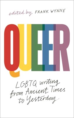 Queer：A Collection of LGBTQ Writing from Ancient Times to Yesterday