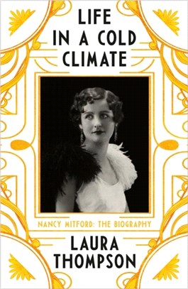 Life in a Cold Climate：Nancy Mitford - The Biography