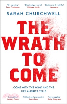 The Wrath to Come：Gone with the Wind and the Lies America Tells