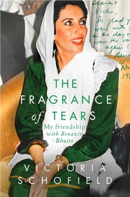The Fragrance of Tears：My Friendship with Benazir Bhutto