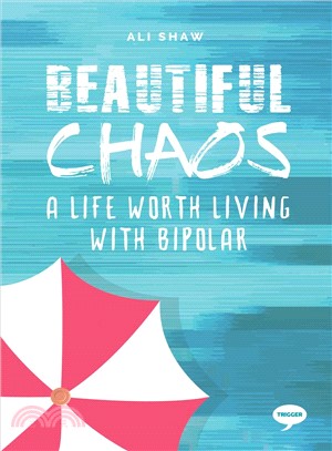 Beautiful Chaos ― A Life Worth Living With Bipolar