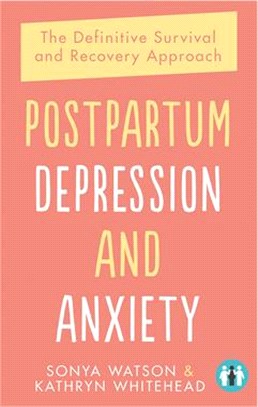 Postpartum Depression and Anxiety ― The Definitive Survival and Recovery Approach