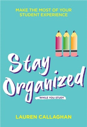 Stay Organized While You Study：Make the most of your student experience