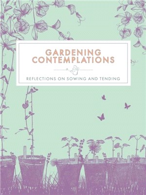 Gardening Contemplations：Reflections on Sowing and Tending