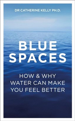 Blue Spaces：How and Why Water Makes Us Feel Better