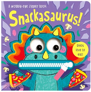 Snackasaurus! (Wobbly-Eye Zipper Books)