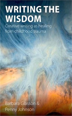 Writing the Wisdom: Creative writing as healing from childhood trauma