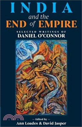 India and the End of Empire: Selected Writings of Daniel O'Connor