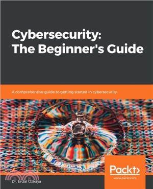 Cybersecurity: The Beginner's Guide：A comprehensive guide to getting started in cybersecurity