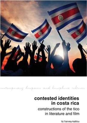 Contested Identities in Costa Rica ― Constructions of the Tico in Literature and Film