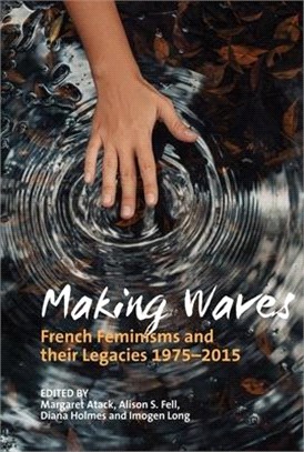 Making Waves ― French Feminisms and Their Legacies 1975-2015