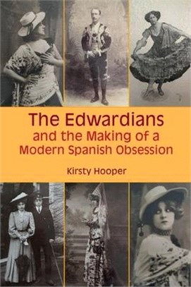 The Edwardians and the Making of a Modern Spanish Obsession