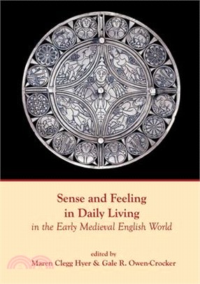 Sense and Feeling in Daily Living in the Early Medieval English World
