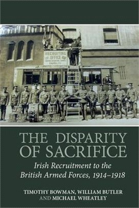 The Disparity of Sacrifice ― Irish Recruitment to the British Armed Forces 1914-1918