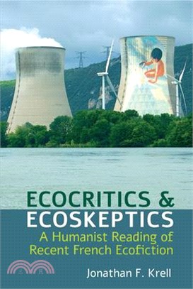 Ecocritics and Ecoskeptics ― A Humanist Reading of Recent French Ecofiction