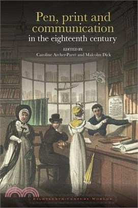 Pen, Print and Communication in the Eighteenth Century