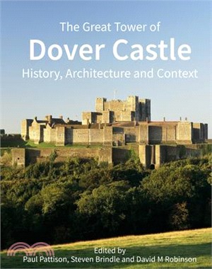 The Great Tower of Dover Castle ― History, Architecture and Context