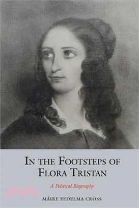 In the Footsteps of Flora Tristan ― A Political Biography