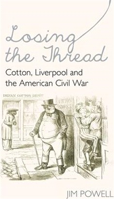 Losing the Thread: Cotton, Liverpool and the American Civil War