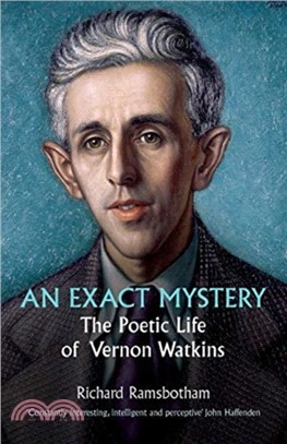 An exact mystery：The poetic life of Vernon Watkins