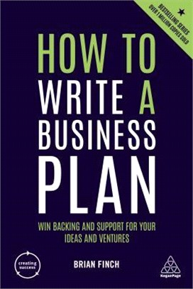 How to Write a Business Plan ― Win Backing and Support for Your Ideas and Ventures