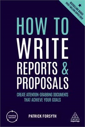 How to Write Reports and Proposals ― Create Attention-grabbing Documents That Achieve Your Goals