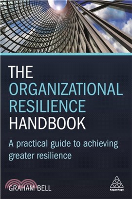 The Organizational Resilience Handbook：A Practical Guide to Achieving Greater Resilience