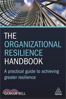 The Organizational Resilience Handbook ― A Practical Guide to Achieving Greater Resilience