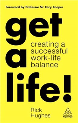 Get a Life!：Creating a Successful Work-Life Balance
