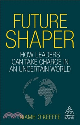 Future Shaper：How Leaders Can Take Charge in an Uncertain World