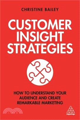 Customer Insight Strategies ― How to Understand Your Audience and Create Remarkable Marketing