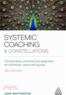 Systemic Coaching and Constellations ― The Principles, Practices and Application for Individuals, Teams and Groups