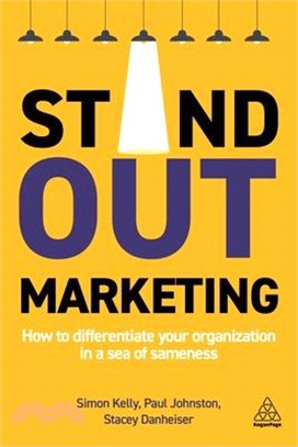 Stand Out Marketing ― How to Differentiate Your Organization in a Sea of Sameness