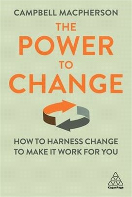 The Power to Change ― How to Harness Change to Make It Work for You