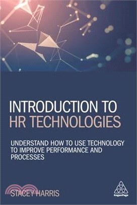 Introduction to Hr Technologies ― Understand How to Use Technology to Improve Performance and Processes