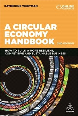 A Circular Economy Handbook ― How to Build a More Resilient, Competitive and Sustainable Business
