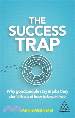 The Success Trap ― Why Good People Stay in Jobs They Don’t Like and How to Break Free