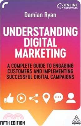 Understanding Digital Marketing ― A Complete Guide to Engaging Customers and Implementing Successful Digital Campaigns