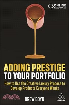 Adding Prestige to Your Portfolio ― How to Use the Creative Luxury Process to Develop Products Everyone Wants
