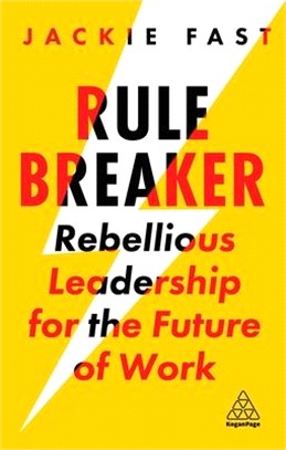 Rule Breaker ― Rebellious Leadership for the Future of Work
