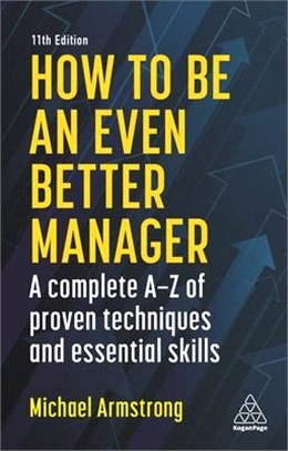 How to Be an Even Better Manager ― A Complete A-z of Proven Techniques and Essential Skills