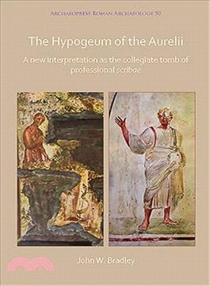 The Hypogeum of the Aurelii ― A New Interpretation As the Collegiate Tomb of Professional Scribae